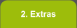 2. Extras