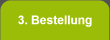 3. Bestellung